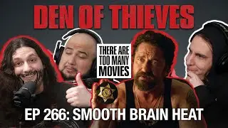 266. Den of Thieves | Smooth Brain Heat
