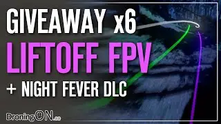 LiftOff FPV Drone GIVEAWAY (Full Game + Night Fever DLC) - 6 PRIZES!