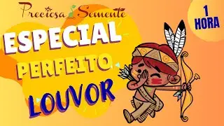 ESPECIAL PERFEITO LOUVOR - PRECIOSA SEMENTE
