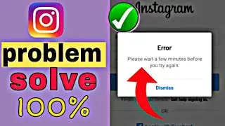 Instagram Login problem Error please wait a few minutes before you try again instagram Problem solve