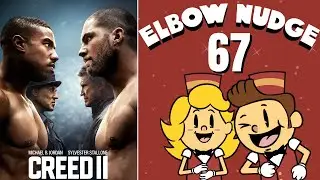 Creed 2 | Elbow Nudge Podcast #67