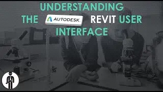 Understanding the REVIT 2021 UI & Organizing Projects
