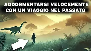 4 ore di fatti Preistorici per Addormentarsi Velocemente: Un INCREDIBILE Viaggio nel Passato!