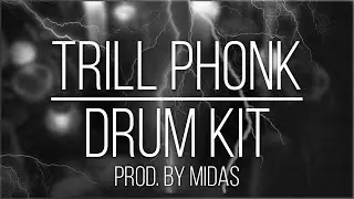 TrillPhonk Drum Kit [prod. by Midas Muzik]