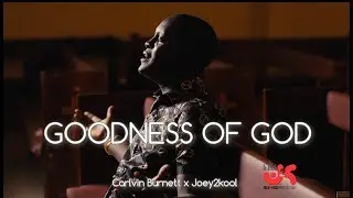 Goodness Of God ( Carlvin Burnett x Joey2kool )  Tribute Cover