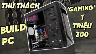 THỬ THÁCH BUILD PC 