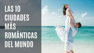 Las 10 ciudades más románticas del mundo ! 🥰 para viajar en pareja