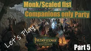[Pathfinder: Kingmaker] Challenging difficulty, Monk build, Good alignment playthrough, part 5