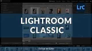 Lightroom Classic DESDE CERO - 6 - EDITAR EN LOTE
