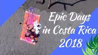 Epic Days in Costa Rica 2018