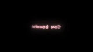 Missed me?