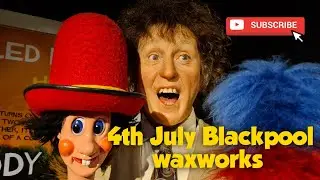 Madam Tussauds Blackpool 4th July 2020