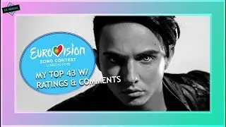 EUROVISION 2018: MY FINAL TOP 43 [With Ratings & Comments] From The Netherlands