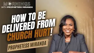 How To Be Delivered From Church Hurt! | Prophetess Miranda Ministries | Nabi' Healing Center