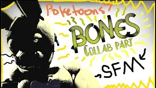 Bones  ► Old Collab Part for DEXTER [FNaF/SFM]