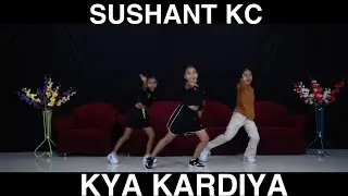 Kya Kardiya / Sushant Kc / Crazy Squad Crew / Dance Video