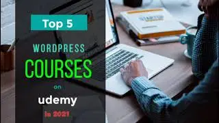Top 5 Wordpress Courses on Udemy in 2021 || Wordpress complete course for Beginners