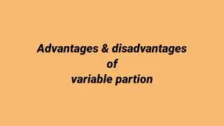 Advantages and disadvantages of variable partion | operating system | os