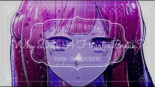 KIRA (Ft. Saki AI) - Why Does a Heart Break? | COVER | KHUMI