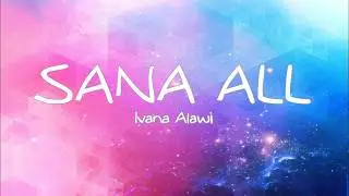 Sana All - Ivana Alawi (Lyrics)