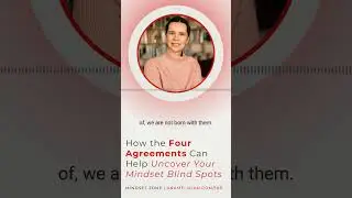 How the Four Agreements Can Help Uncover Your Mindset Blind Spots