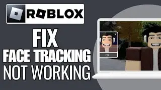How To Fix Roblox Face Tracking Not Working Or Not Showing Up - Full Guide