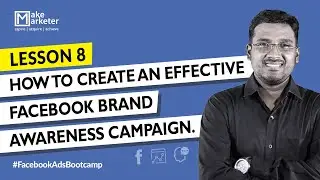Facebook Ads Tutorial 2020 - How to Create An Effective Facebook Brand Awareness Campaign - Lesson 8