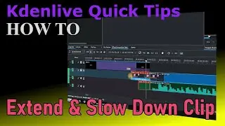 How to extend and slow down clips - Kdenlive Quick Tips