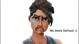 I’m gonna quit fortnut :(