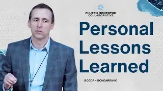 Personal Lessons Learned by Bogdan Bondarenko