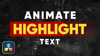 How to Animate a Text Highlight in DaVinci Resolve