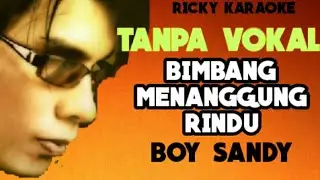 Bimbang menanggung rindu boy shandy karaoke no vokal
