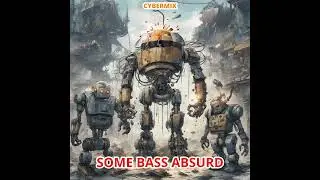 CYBERMIX & CKKPSS: Some bass absurd