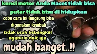 Cara Mengatasi kunci Motor Macet Tidak bisa Putar tidak Bisa Dihidupkan. Ini solusinya,Mudah Banget.
