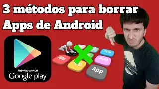 3 métodos para borrar APPs de Android 💯