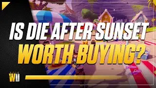 Is Die After Sunset Worth Buying? [Die After Sunset Review]