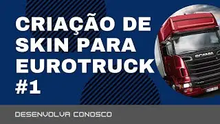 TUTORIAL   CRIAÇÃO DE SKIN PARA  EUROTRUCK 2 #1 Caminhão