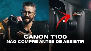 A CANON T100 É A MELHOR OPÇÃO PARA QUEM QUER ENTRAR NA FOTOGRAFIA? 