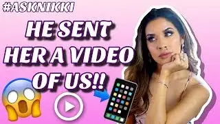 ASK NIKKI: HE SENT HER A VIDEO OF US! | Nikki Glamour
