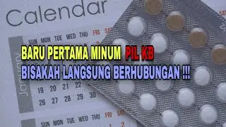 Baru Pertama Kali Minum Pil KB Apa Bisa Langsung Berhubungan ? Ini Faktanya