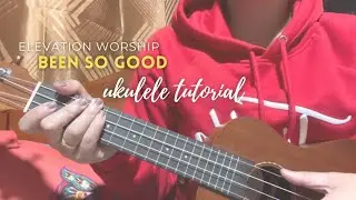 BEEN SO GOOD | Elevation Worship | Ukulele tutorial for beginners | Easy chords