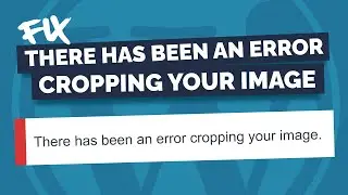 Fix 'There Has Been an Error Cropping Your Image' Error in WordPress