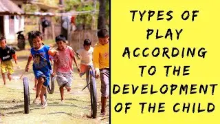Types of Play according to developmental stages.