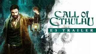 E3 2018 Call of Cthulhu - E3 Gameplay Trailer