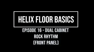 Helix Floor Basics Episode 16 - dual cabinets Rock Rhythm (Front Panel)