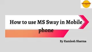 How to use MS Sway in Mobile phone