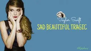 Sad Beautiful Tragic | Taylor Swift | Lirik & Terjemahan