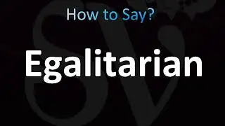 How to Pronounce ''Egalitarian'' (CORRECTLY!)