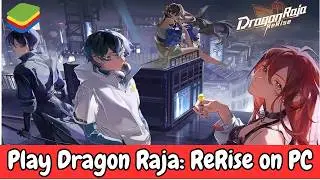 Dragon Raja: ReRise on PC — BlueStacks Setup (Super Easy)