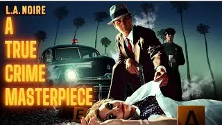 L.A. Noire Revisited: A Tribute to Gaming's True Crime Triumph